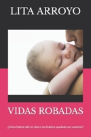 VIDAS ROBADAS: ¿Cómo habría sido mi vida si me hubiera quedado con vosotros? 1718104871 Book Cover