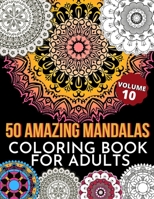 50 Amazing Mandalas Coloring Book For Adults: An Adult Coloring Book With 50 Big And Detailed Mandala Designs, High-Quality Paper, White Background, F B08QC3SNKM Book Cover