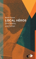 Local héros: Dire Straits, une fiction (French Edition) 2371775630 Book Cover
