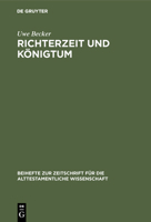 Richterzeit Und Konigtum: Redaktionsgeschichtliche Studien Zum Richterbuch (Dbeihefte Zur Zeitschrift Fur Die Alttestamentliche Wissenschaft, Band 1) 3110124408 Book Cover