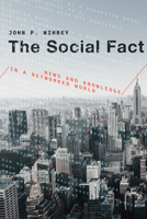 The Social Fact: News and Knowledge in a Networked World 0262039591 Book Cover