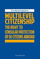 Multilevel Citizenship: The Right to Consular Protection of Eu Citizens Abroad 2875741683 Book Cover