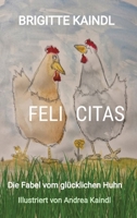 Feli Citas: Die Fabel vom glücklichen Huhn (German Edition) 3384472330 Book Cover