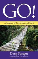 GO!: A Journey of Surrender and Trust 163360053X Book Cover