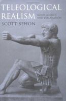 Teleological Realism: Mind, Agency, and Explanation (Bradford Books) 0262195356 Book Cover