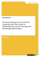 Precision Farming in der deutschen Landwirtschaft. Eine Studie zu Einflussfaktoren auf die Nutzung und Handlungsempfehlungen 3346554201 Book Cover