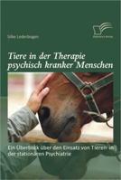 Tiere in der Therapie psychisch kranker Menschen: Ein �berblick �ber den Einsatz von Tieren in der station�ren Psychiatrie: Exemplarisches Konzept f�r ein Bezirksklinikum 3842888538 Book Cover