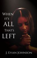 When It's All That's Left 0996739025 Book Cover