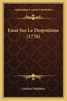 Essai Sur Le Despotisme (1776) 1166777111 Book Cover