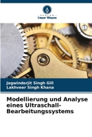 Modellierung und Analyse eines Ultraschall-Bearbeitungssystems 6209085539 Book Cover
