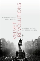 Velvet Revolutions: An Oral History of Czech Society 0199342725 Book Cover