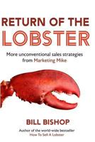 Return Of The Lobster: A Journey To The Heart Of Marketing Your Business 1974606449 Book Cover