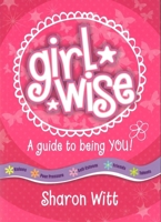 Girl Wise: A Guide to Being You 1860249140 Book Cover