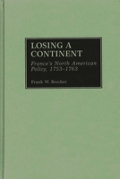 Losing a Continent: France's North American Policy, 1753-1763 (Contributions to the Study of World History) 0313307865 Book Cover