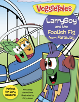 LarryBoy and the Foolish Fig from Faraway 1433643405 Book Cover