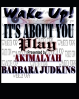 Wake Up! It's All About You: Play B098GL3Z5B Book Cover