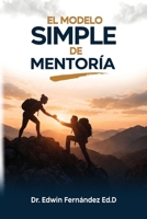 EL MODELO SIMPLE DE MENTORÍA Guía práctica (Spanish Edition) B0HD42VLF7 Book Cover