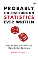 Probably the Best Book on Statistics Ever Written: How to Beat the Odds and Make Better Decisions 1786787741 Book Cover