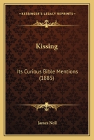 Kissing: Its Curious Bible Mentions 1163884227 Book Cover