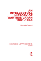An Intellectual History of Wartime Japan, 1931-1945 (Japanese Studies) 0415861675 Book Cover
