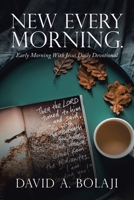 New Every Morning.: Early Morning with Jesus Daily Devotional 1664147225 Book Cover