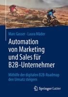 Automation von Marketing und Sales für B2B-Unternehmer: Mithilfe der digitalen B2B-Roadmap den Umsatz steigern 3658368586 Book Cover