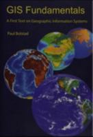 GIS Fundamentals: A First Textbook on Geographic Information Systems 0971764700 Book Cover