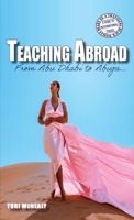 Teaching Abroad: From Abu Dhabi to Abuja B0CH3X7PYB Book Cover