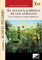 El estatus jurídico de los animales. Los animales como personas 9564070007 Book Cover