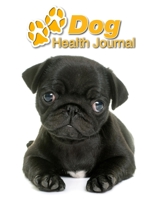 Dog Health Journal: Pug Puppy 109 pages 8.5x11 Track and Record Vaccinations, Shots, Vet Visits Medical Documentation Canine Owner Notebook Medication Logbook Tracker 1710291834 Book Cover