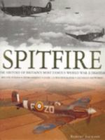 Spitfire - The History of Britain"s Most Famous World War II Aircraft: 0752587706 Book Cover