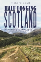 Half Longing Scotland: Wondering to Inverness 1035855569 Book Cover