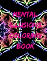 Mental Illusions Coloring Book B09TDQ246H Book Cover