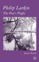Philip Larkin: The Poet's Plight 1403918341 Book Cover