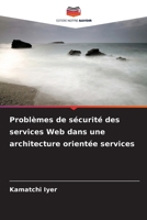 Problèmes de sécurité des services Web dans une architecture orientée services (French Edition) 6209067859 Book Cover