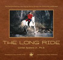 The Long Ride: The Record-Setting Journey by Horse Across the American Landscape 0983501904 Book Cover