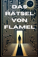 Das Rätsel von Flamel: Ein metaphysischer Thriller (The Alchemy Code: Secrets Behind Modern Science") (German Edition) B0DG53XW3N Book Cover
