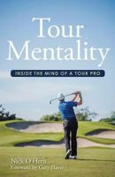 Tour Mentality: Inside the Mind of a Tour Pro 0692791744 Book Cover