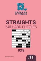 Creator of puzzles - Straights 240 Hard Puzzles 9x9 (Volume 11) 1545468303 Book Cover
