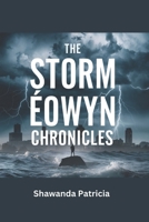 The Storm Éowyn Chronicles: Unraveling the Fury of Nature and the Human Response to Extreme Weather B0DXL2TYTY Book Cover
