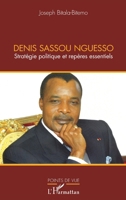 Denis Sassou Nguesso: Stratégie politique et repères essentiels (Points de Vue) (French Edition) 2336009412 Book Cover