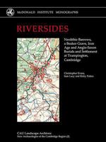 Riversides: Neolithic Barrows, a Beaker Grave, Iron Age and Anglo-Saxon Burials and Settlement at Trumpington, Cambridge 1902937848 Book Cover