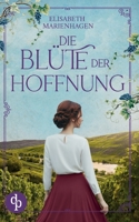 Die Blüte der Hoffnung Ein bewegender historischer Liebesroman aus der Zeit des Aufbruchs (German Edition) 3690906989 Book Cover