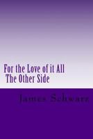 For the Love of it All: The Other Side 1535303050 Book Cover