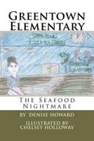 Greentown Elementary: The Seafood Nightmare 1477634177 Book Cover