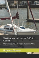The Pirate Attack on the Gulf of Guinea: The Causes and Adopted Solution in Africa B0H4L3NHPQ Book Cover