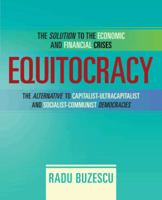 Equitocracy: The Alternative to Capitalist-Ultracapitalist and Socialist-Communist Democracies 1475929021 Book Cover