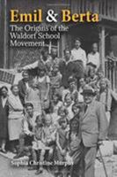 Emil and Berta : The Origins of the Waldorf School Movement 1943582270 Book Cover
