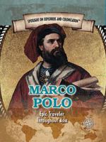 Marco Polo: Epic Traveler Throughout Asia 1508175055 Book Cover