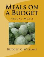 Meals on a Budget: Frugal Meals 1533502447 Book Cover